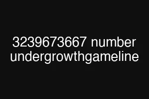 3239673667 number undergrowthgameline