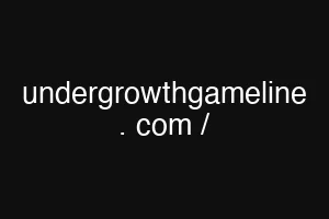 undergrowthgameline . com /